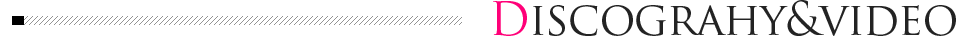 Discograhy&video